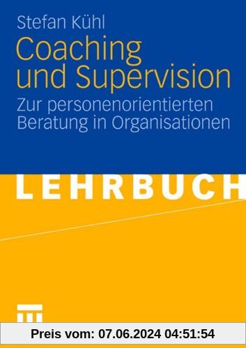 Coaching Und Supervision: Zur personenorientierten Beratung in Organisationen (German Edition)